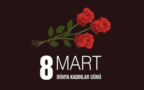 Dünya Kadınlar Günü Kutlu Olsun.